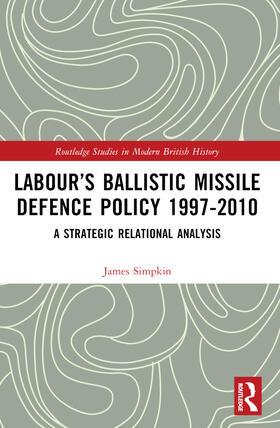 Simpkin |  Labour's Ballistic Missile Defence Policy 1997-2010 | Buch |  Sack Fachmedien