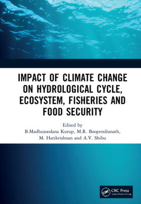 Kurup / Boopendranath / Harikrishnan |  Impact of Climate Change on Hydrological Cycle, Ecosystem, Fisheries and Food Security | Buch |  Sack Fachmedien