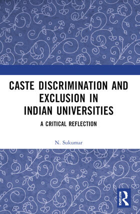 Sukumar |  Caste Discrimination and Exclusion in Indian Universities | Buch |  Sack Fachmedien