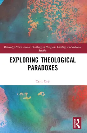 Orji |  Exploring Theological Paradoxes | Buch |  Sack Fachmedien