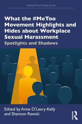 O'Leary-Kelly / Rawski |  What the #MeToo Movement Highlights and Hides about Workplace Sexual Harassment | Buch |  Sack Fachmedien