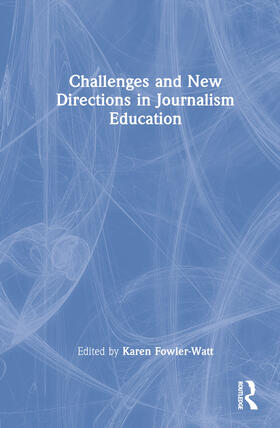 Fowler-Watt |  Challenges and New Directions in Journalism Education | Buch |  Sack Fachmedien