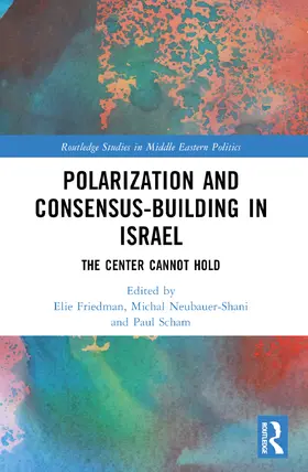 Friedman / Neubauer-Shani / Scham |  Polarization and Consensus-Building in Israel | Buch |  Sack Fachmedien