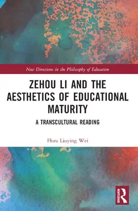 Liuying Wei |  Zehou Li and the Aesthetics of Educational Maturity | Buch |  Sack Fachmedien