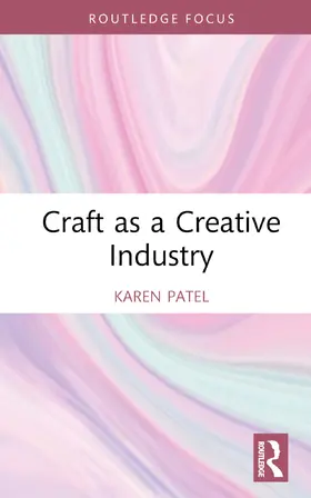 Patel |  Craft as a Creative Industry | Buch |  Sack Fachmedien