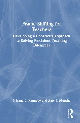 Kennedy / Murphy |  Frame Shifting for Teachers | Buch |  Sack Fachmedien