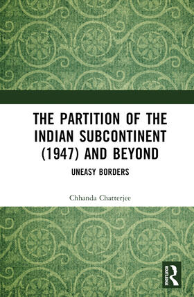 Chatterjee |  The Partition of the Indian Subcontinent (1947) and Beyond | Buch |  Sack Fachmedien