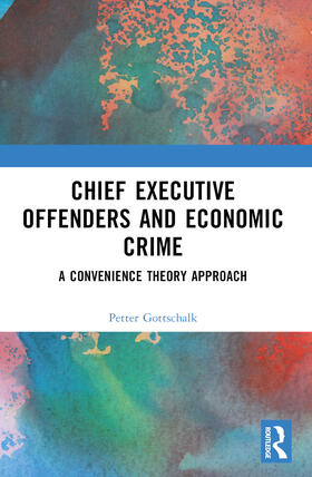 Gottschalk |  Chief Executive Offenders and Economic Crime | Buch |  Sack Fachmedien