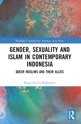 Garcia Rodriguez | Gender, Sexuality and Islam in Contemporary Indonesia | Buch | 978-1-032-29882-5 | sack.de