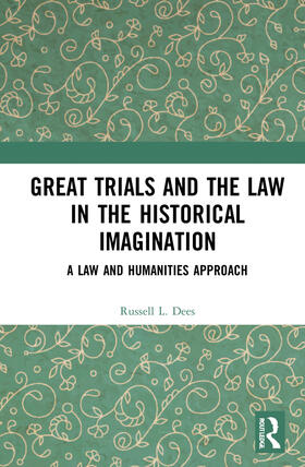 Dees |  Great Trials and the Law in the Historical Imagination | Buch |  Sack Fachmedien