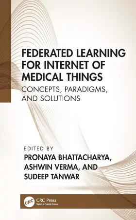 Bhattacharya / Verma / Tanwar |  Federated Learning for Internet of Medical Things | Buch |  Sack Fachmedien