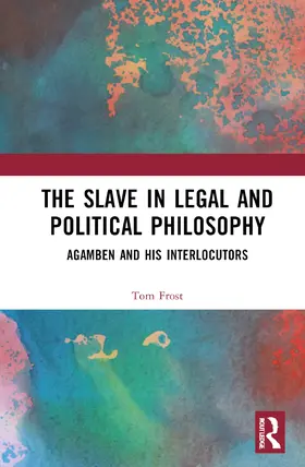 Frost |  The Slave in Legal and Political Philosophy | Buch |  Sack Fachmedien