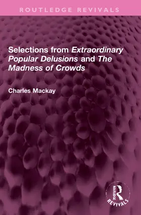 Mackay |  Selections from 'Extraordinary Popular Delusions' and 'The Madness of Crowds' | Buch |  Sack Fachmedien