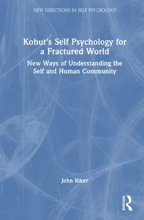 Riker |  Kohut's Self Psychology for a Fractured World | Buch |  Sack Fachmedien