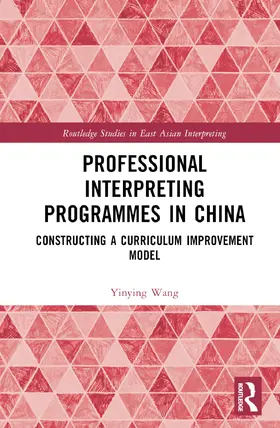 Wang |  Professional Interpreting Programmes in China | Buch |  Sack Fachmedien