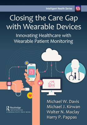 Davis / Kirwan / Pappas |  Closing the Care Gap with Wearable Devices | Buch |  Sack Fachmedien