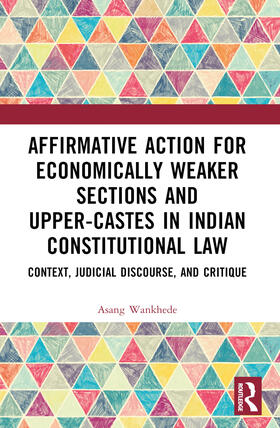 Wankhede |  Affirmative Action for Economically Weaker Sections and Upper-Castes in Indian Constitutional Law | Buch |  Sack Fachmedien