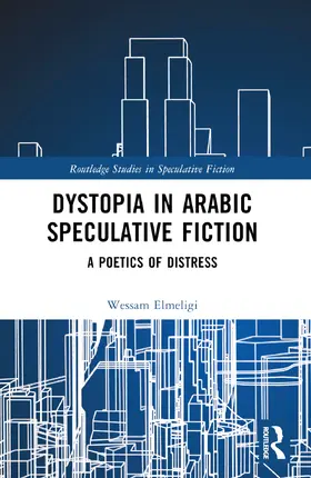 Elmeligi |  Dystopia in Arabic Speculative Fiction | Buch |  Sack Fachmedien