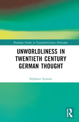 Symons |  Unworldliness in Twentieth Century German Thought | Buch |  Sack Fachmedien