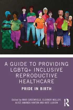 Hinton / Greenfield / Molloy |  A Guide to Providing LGBTQ+ Inclusive Reproductive Healthcare | Buch |  Sack Fachmedien