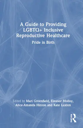 Hinton / Greenfield / Molloy |  A Guide to Providing LGBTQ+ Inclusive Reproductive Healthcare | Buch |  Sack Fachmedien