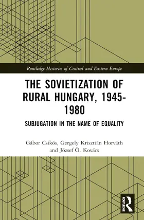 Csikós / Kovács / Horváth |  The Sovietization of Rural Hungary, 1945-1980 | Buch |  Sack Fachmedien