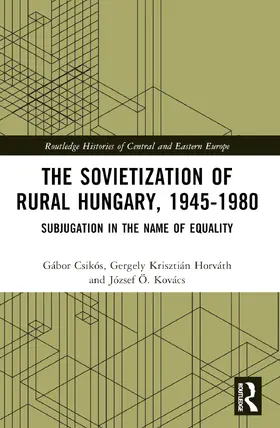 Kovács / Horváth / Csikós |  The Sovietization of Rural Hungary, 1945-1980 | Buch |  Sack Fachmedien