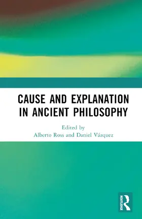 Ross / Vázquez |  Cause and Explanation in Ancient Philosophy | Buch |  Sack Fachmedien