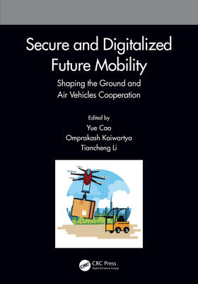 Kaiwartya / Cao / Li |  Secure and Digitalized Future Mobility | Buch |  Sack Fachmedien