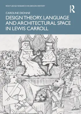 Dionne |  Design Theory, Language and Architectural Space in Lewis Carroll | Buch |  Sack Fachmedien