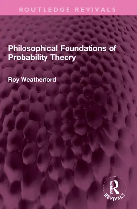 Weatherford |  Philosophical Foundations of Probability Theory | Buch |  Sack Fachmedien