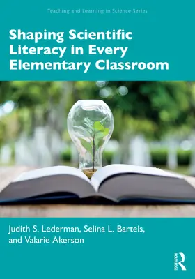 Lederman / Bartels / Akerson |  Shaping Scientific Literacy in Every Elementary Classroom | Buch |  Sack Fachmedien