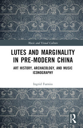 Furniss |  Lutes and Marginality in Pre-Modern China | Buch |  Sack Fachmedien