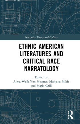 Weik von Mossner / Mikic / Grill |  Ethnic American Literatures and Critical Race Narratology | Buch |  Sack Fachmedien