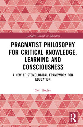 Hooley |  Pragmatist Philosophy for Critical Knowledge, Learning and Consciousness | Buch |  Sack Fachmedien