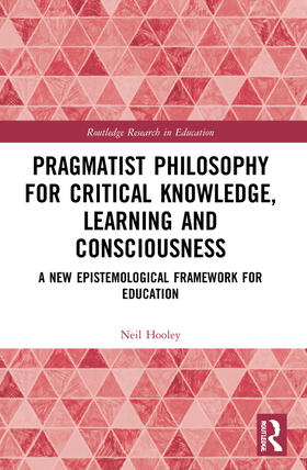 Hooley |  Pragmatist Philosophy for Critical Knowledge, Learning and Consciousness | Buch |  Sack Fachmedien