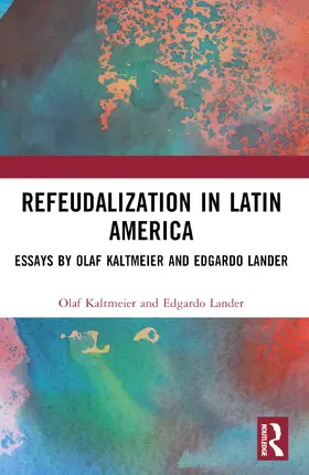 Lander / Kaltmeier |  Refeudalization and the Crisis of Civilization | Buch |  Sack Fachmedien