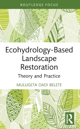 Belete |  Ecohydrology-Based Landscape Restoration | Buch |  Sack Fachmedien