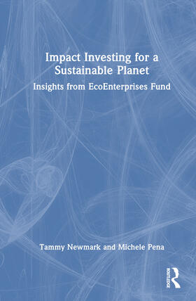 Newmark / Pena |  Impact Investing for a Sustainable Planet | Buch |  Sack Fachmedien