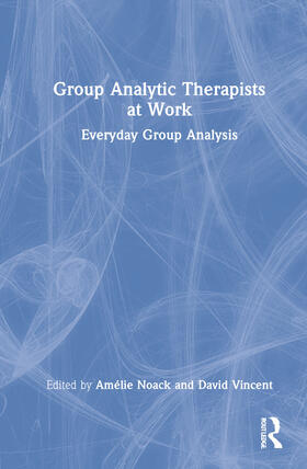 Noack / Vincent |  Group Analytic Therapists at Work | Buch |  Sack Fachmedien