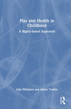 Whitaker / Tonkin |  Play and Health in Childhood | Buch |  Sack Fachmedien