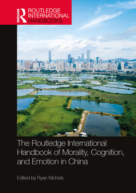Nichols |  The Routledge International Handbook of Morality, Cognition, and Emotion in China | Buch |  Sack Fachmedien