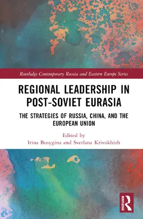 Busygina / Krivokhizh |  Regional Leadership in Post-Soviet Eurasia | Buch |  Sack Fachmedien