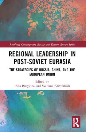 Busygina / Krivokhizh |  Regional Leadership in Post-Soviet Eurasia | Buch |  Sack Fachmedien