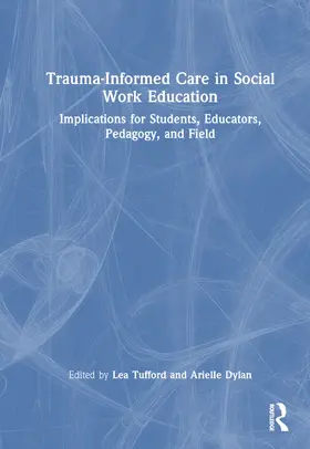 Dylan / Tufford |  Trauma-Informed Care in Social Work Education | Buch |  Sack Fachmedien