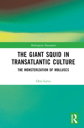 Latva |  The Giant Squid in Transatlantic Culture | Buch |  Sack Fachmedien