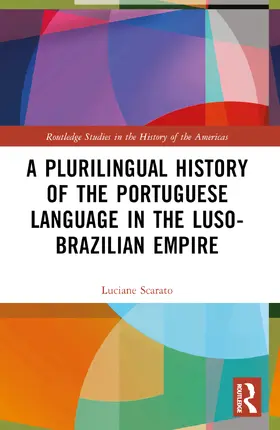 Scarato |  A Plurilingual History of the Portuguese Language in the Luso-Brazilian Empire | Buch |  Sack Fachmedien