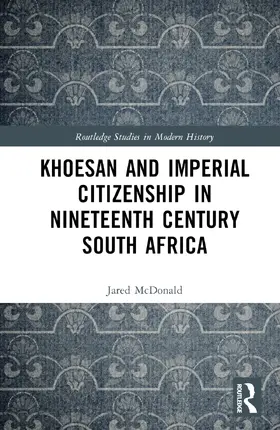 McDonald |  Khoesan and Imperial Citizenship in Nineteenth Century South Africa | Buch |  Sack Fachmedien