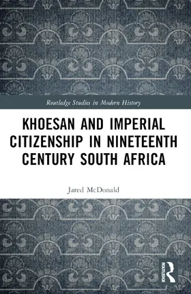 McDonald |  Khoesan and Imperial Citizenship in Nineteenth Century South Africa | Buch |  Sack Fachmedien