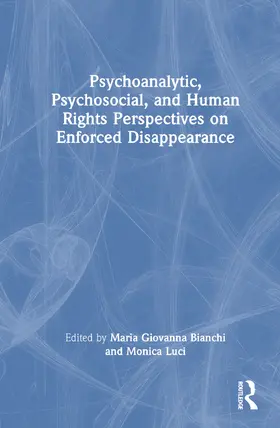 Bianchi / Luci |  Psychoanalytic, Psychosocial, and Human Rights Perspectives on Enforced Disappearance | Buch |  Sack Fachmedien